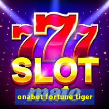 onabet fortune tiger